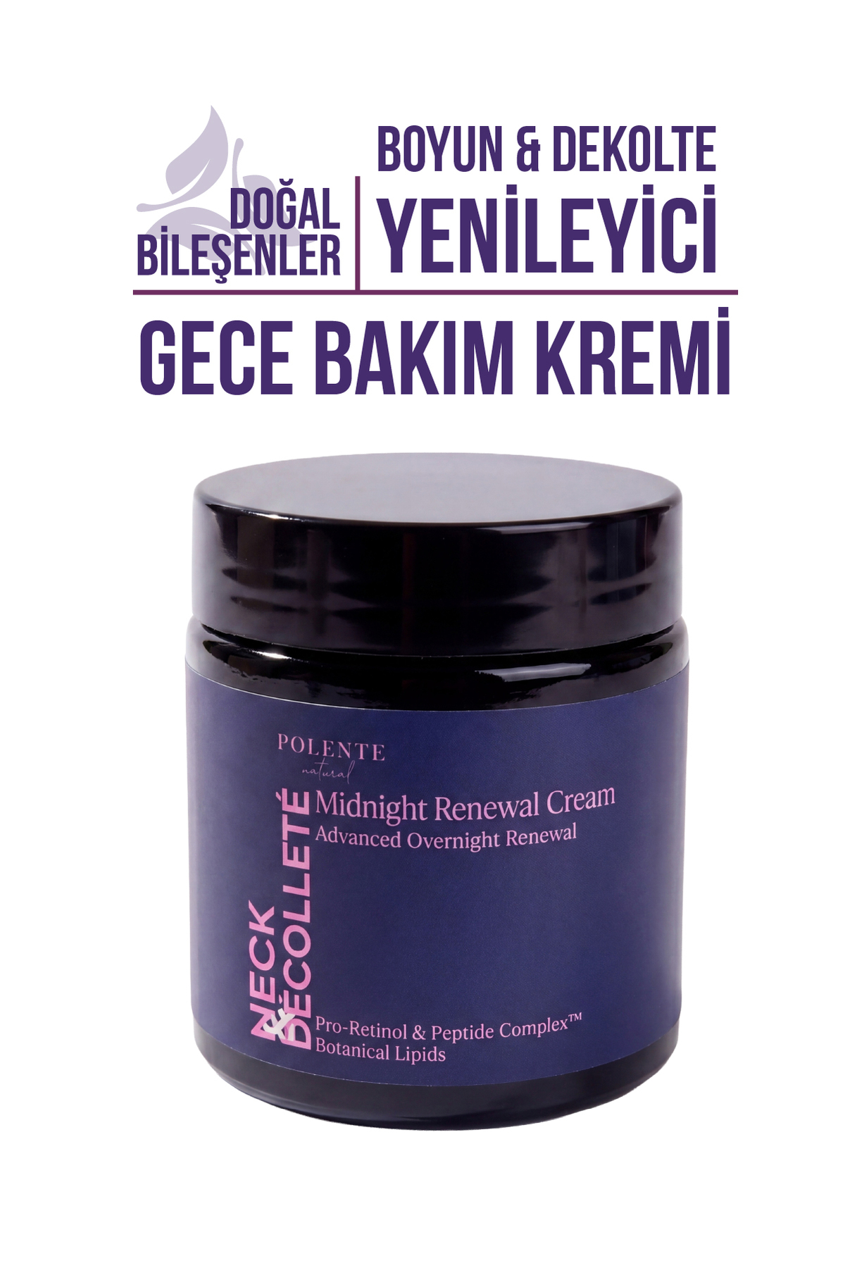 Polente Natural Neck & Décolleté Midnight Renewal Cream - Boyun & Dekolte Yenileyici Gece Bakım Kremi (100 ml)