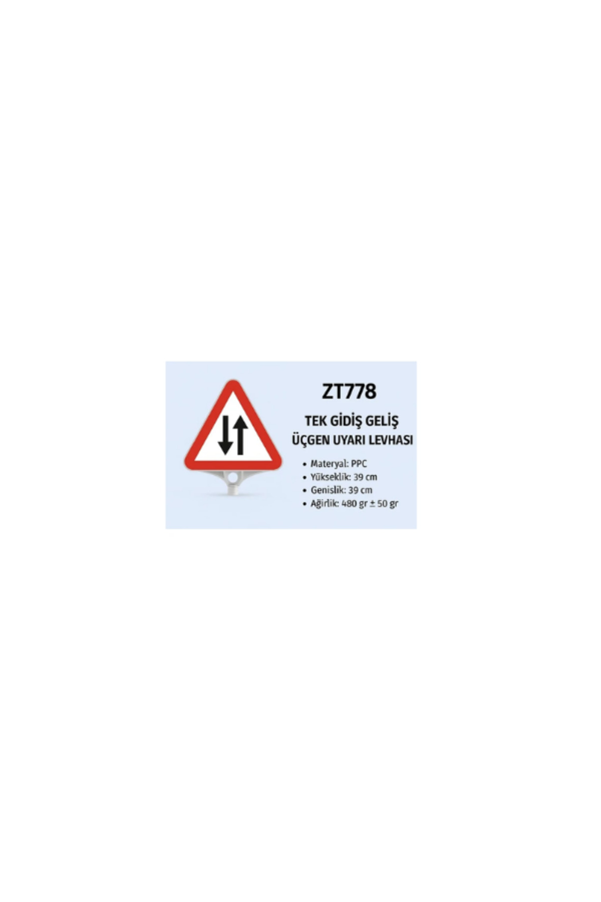 ZT778 – Tek Gidiş Geliş Üçgen Uyarı Levhası 2