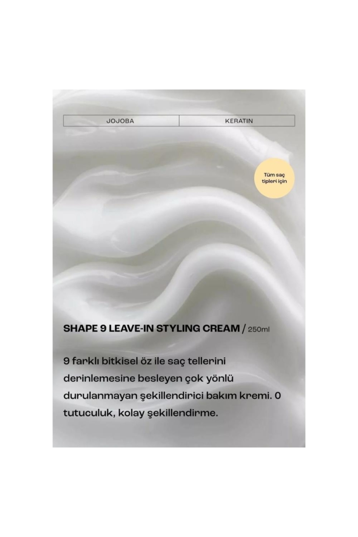 Shape 9 Leave In Styling Cream Durulanmayan Şekillendirici Saç Bakım Kremi 250ml — 8683659932650 — تصویر 2 از 3