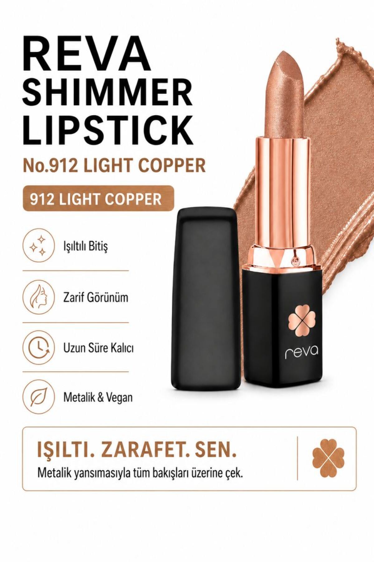 REVA Shimmer Lipstick – Vegan ve Temiz İçerikli Işıltılı Parlak Ruj Metalic Light Copper No:912