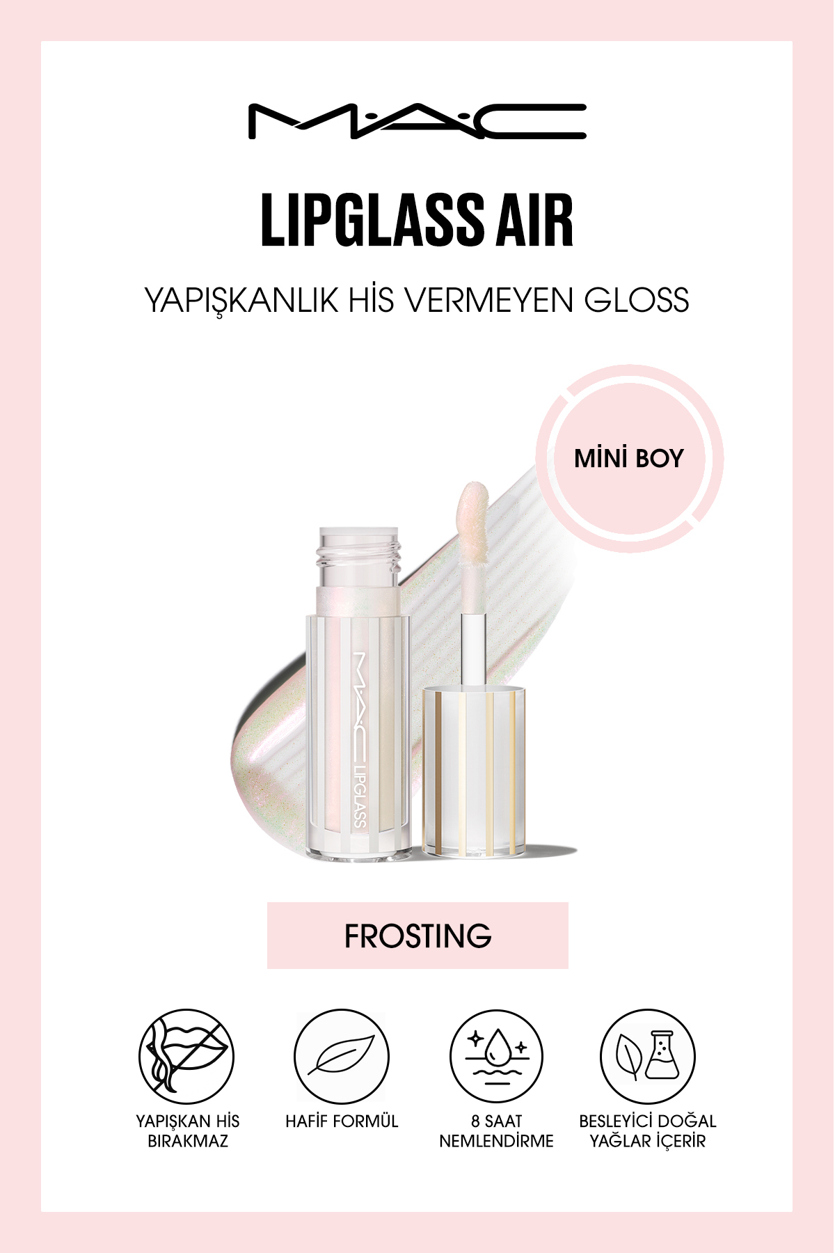 Mac Mini Lipglass Air Yapışkan His Bırakmayan Gloss - Frosting - Fiyatı, Yorumları