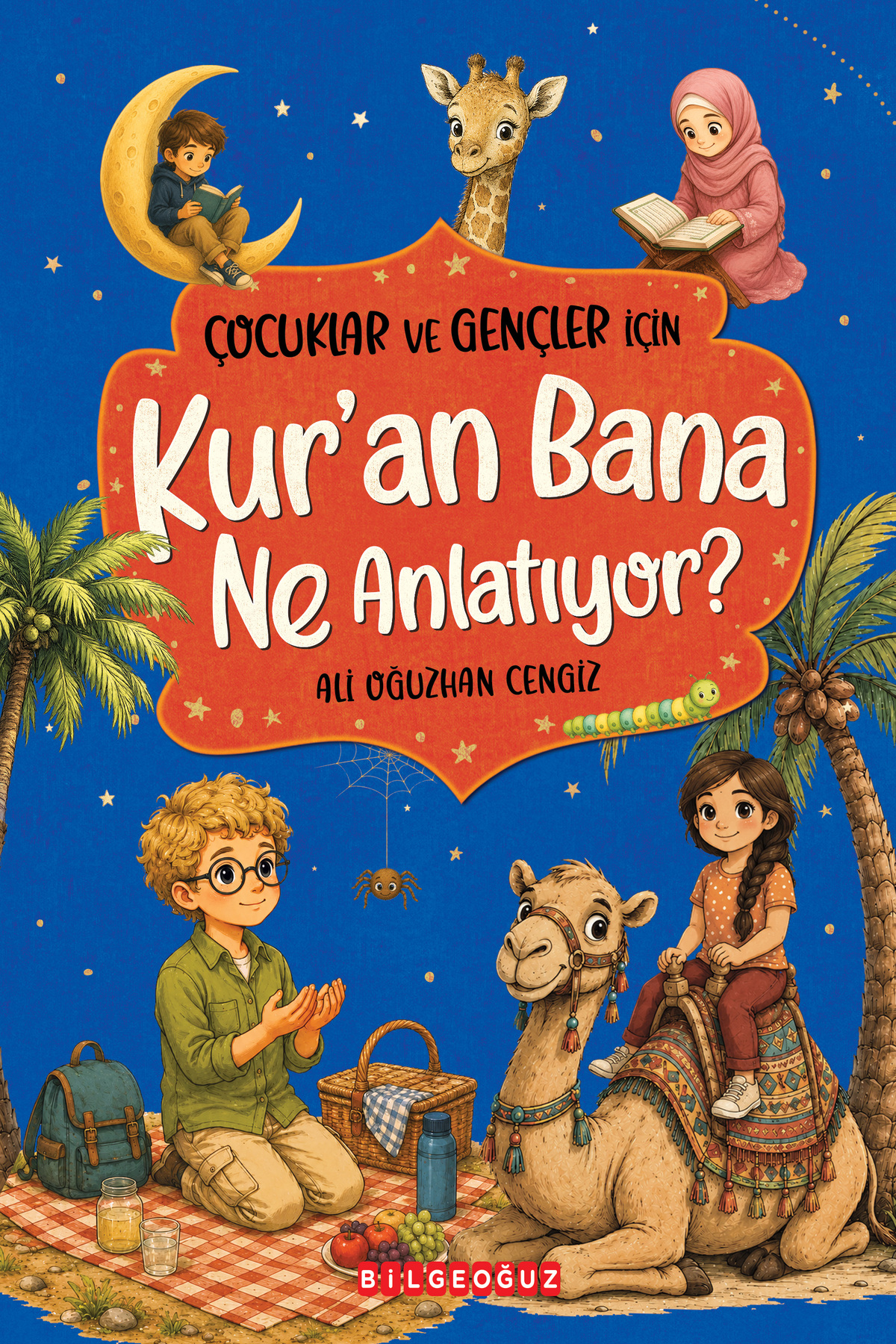 Bilgeoğuz Yayınları Çocuklar ve Gençler için KUR’AN BANA NE ANLATIYOR?