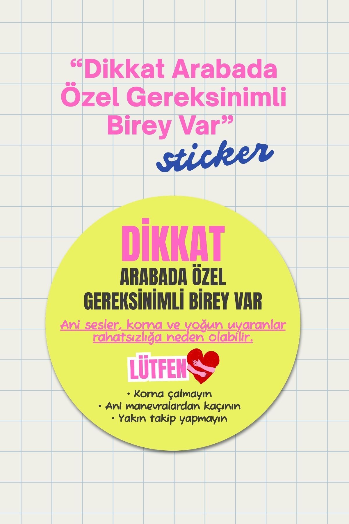 Dikkat Arabada Özel Gereksinimli Birey Var Etiketi, Araç Camı ve Tampon Stickerı 15x15 cm