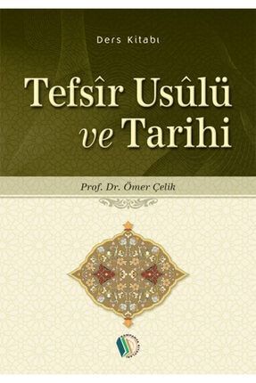 Tefsir Usulü Ve Tarihi - Prof. Dr. Ömer Çelik EY9789944833981