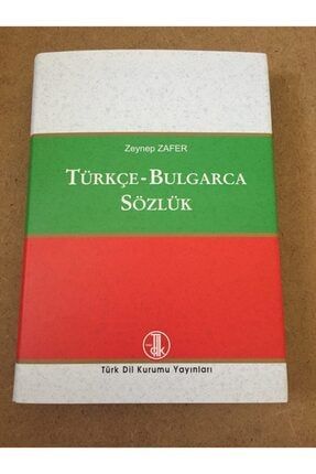 Türkçe Bulgarca Sözlük Zeynep Zafer TÜRKÇE BULGARCA SÖZLÜK TDK