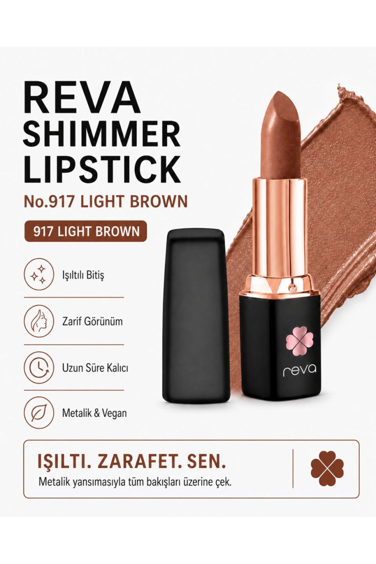 REVA Shimmer Lipstick Light Brown-Brown Series-Işıltı Ruj Kahve Serisi No:917 4 gr
