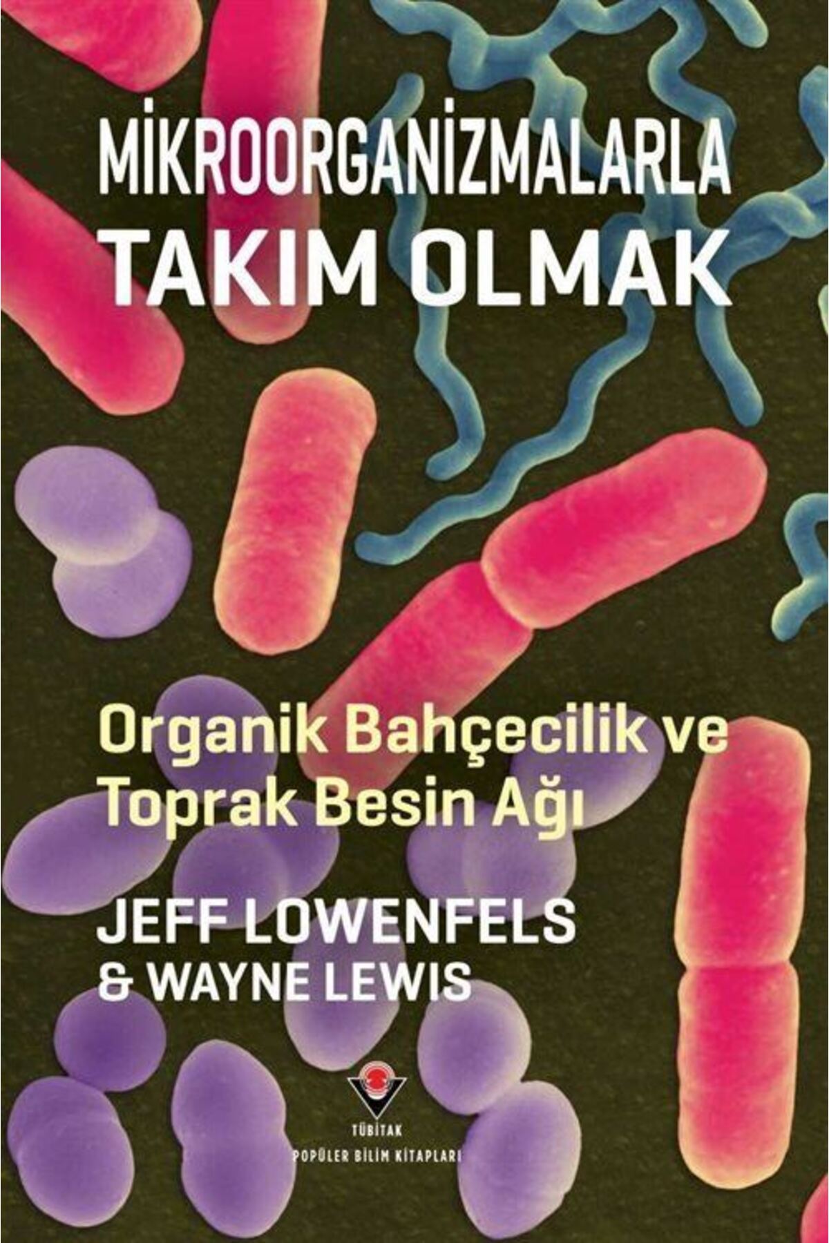 Tübitak Yayınları Mikroorganizmalarla Takım Olmak - Organik Bahçecilik ...