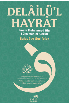 Ahir Zaman Delâilü’l-Hayrât / Muhammed bin Süleyman el-Cezûlî / / 9786258973006