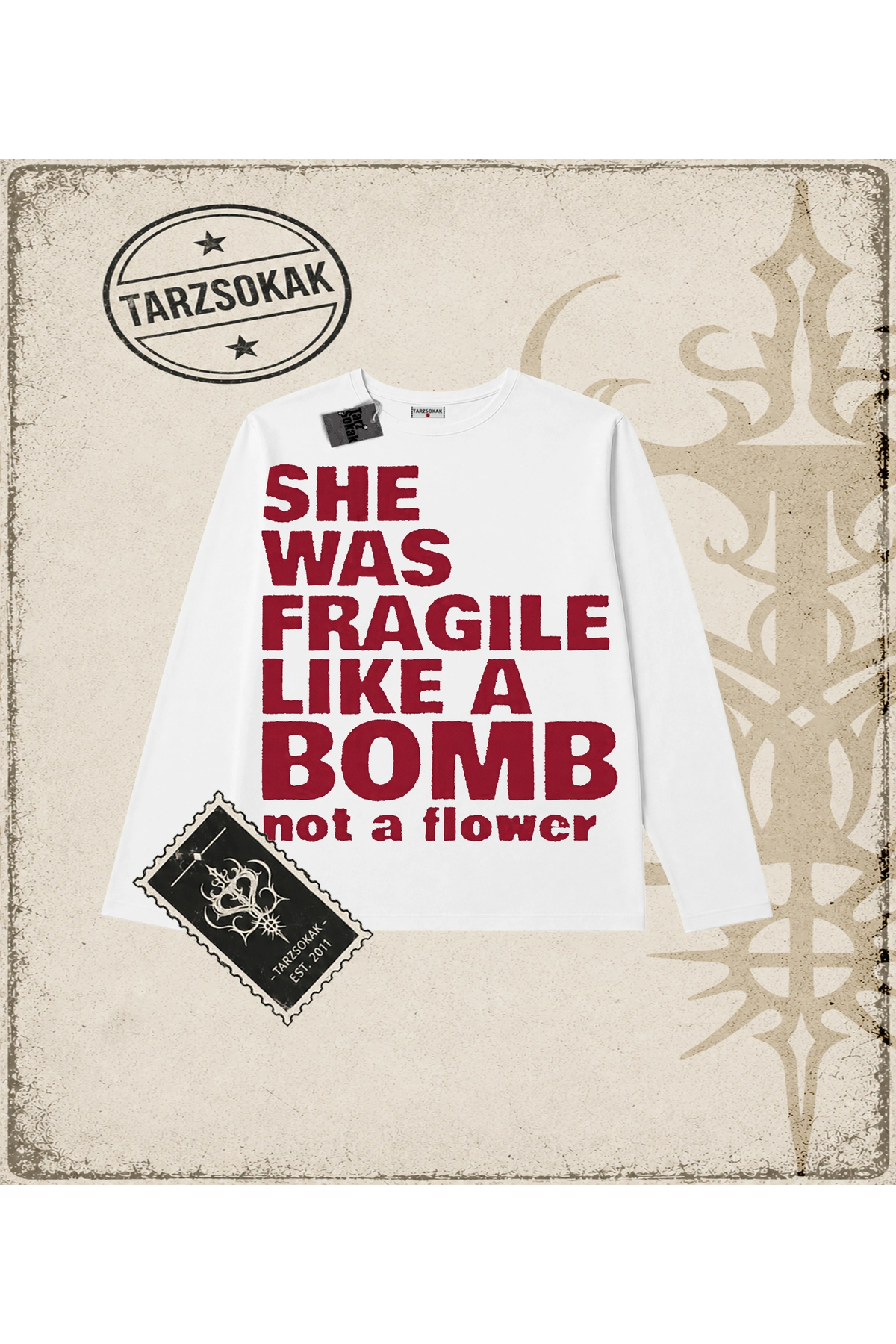 Tarzsokak Gotik & Grunge STREETWEAR SHE WAS FRAGILE LIKE A BOMB NOT A FLOWER Long Sleeve