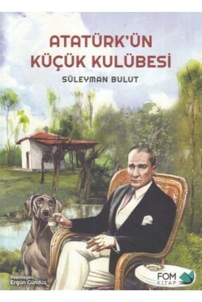 Atatürk'ün Küçük Kulübesi 9786059166447ery
