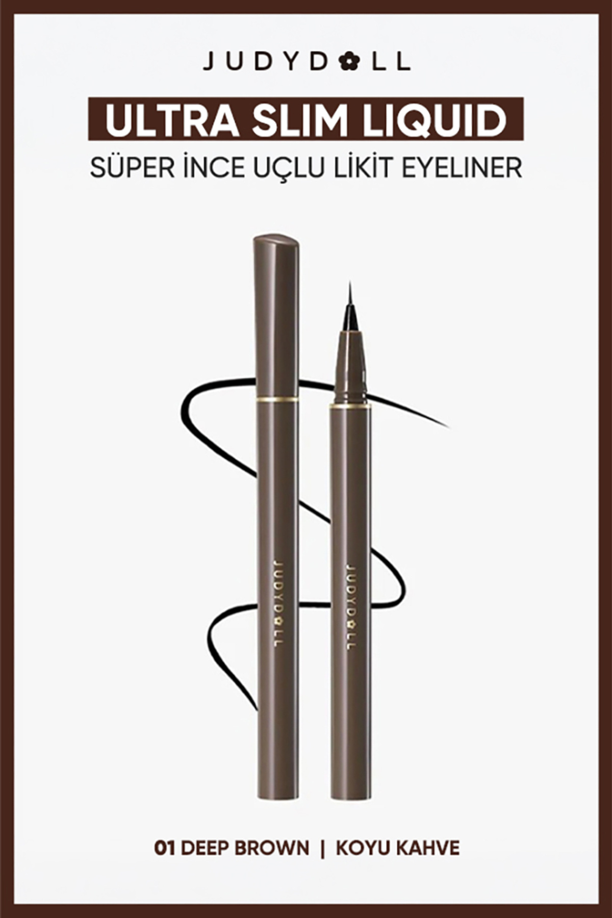 JUDYDOLL Slim Liquid Eyeliner 02 Deep Brown — قهوهای 01-02