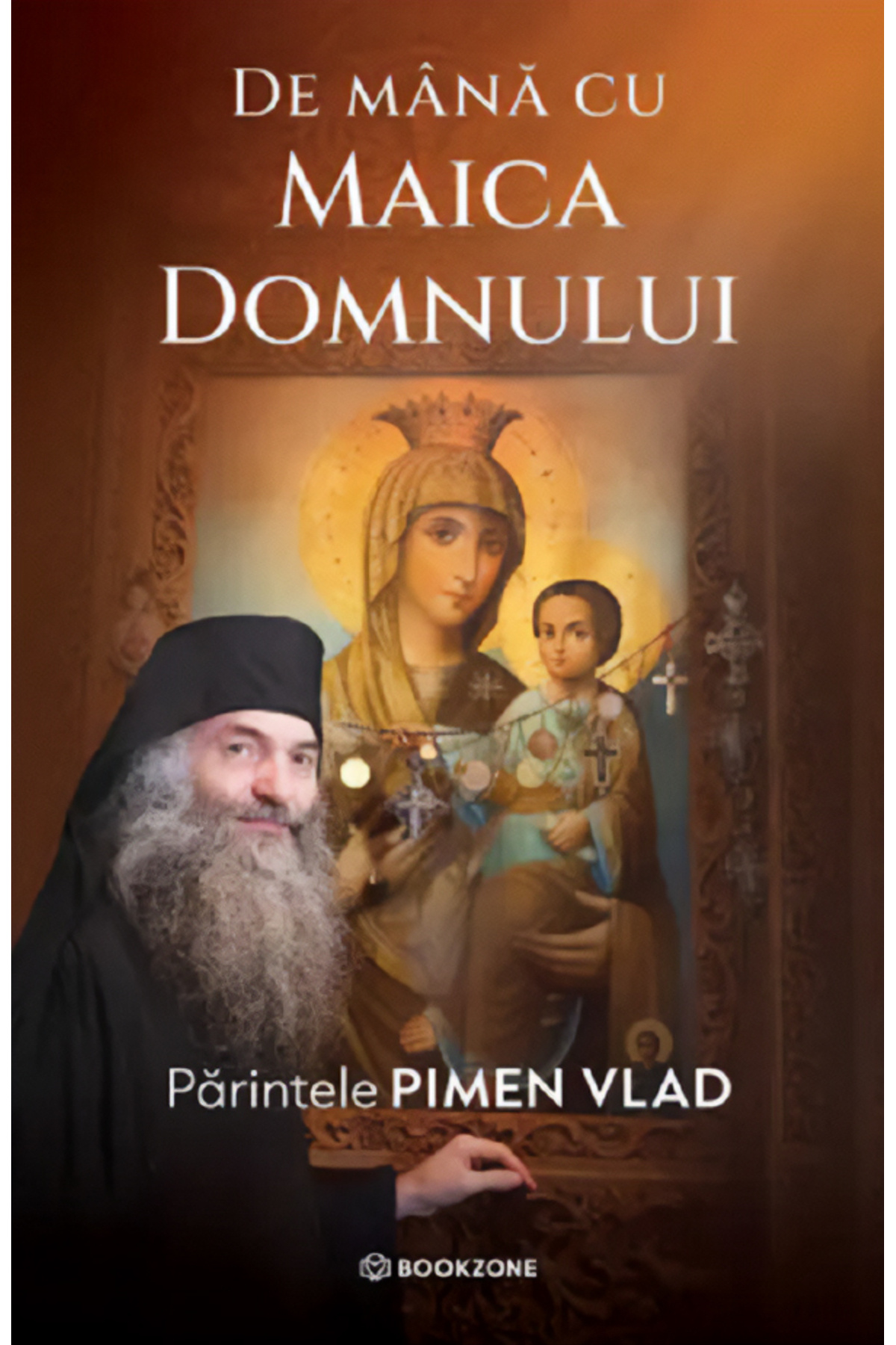 Bookzone De mana cu Maica Domnului - Parintele Pimen Vlad