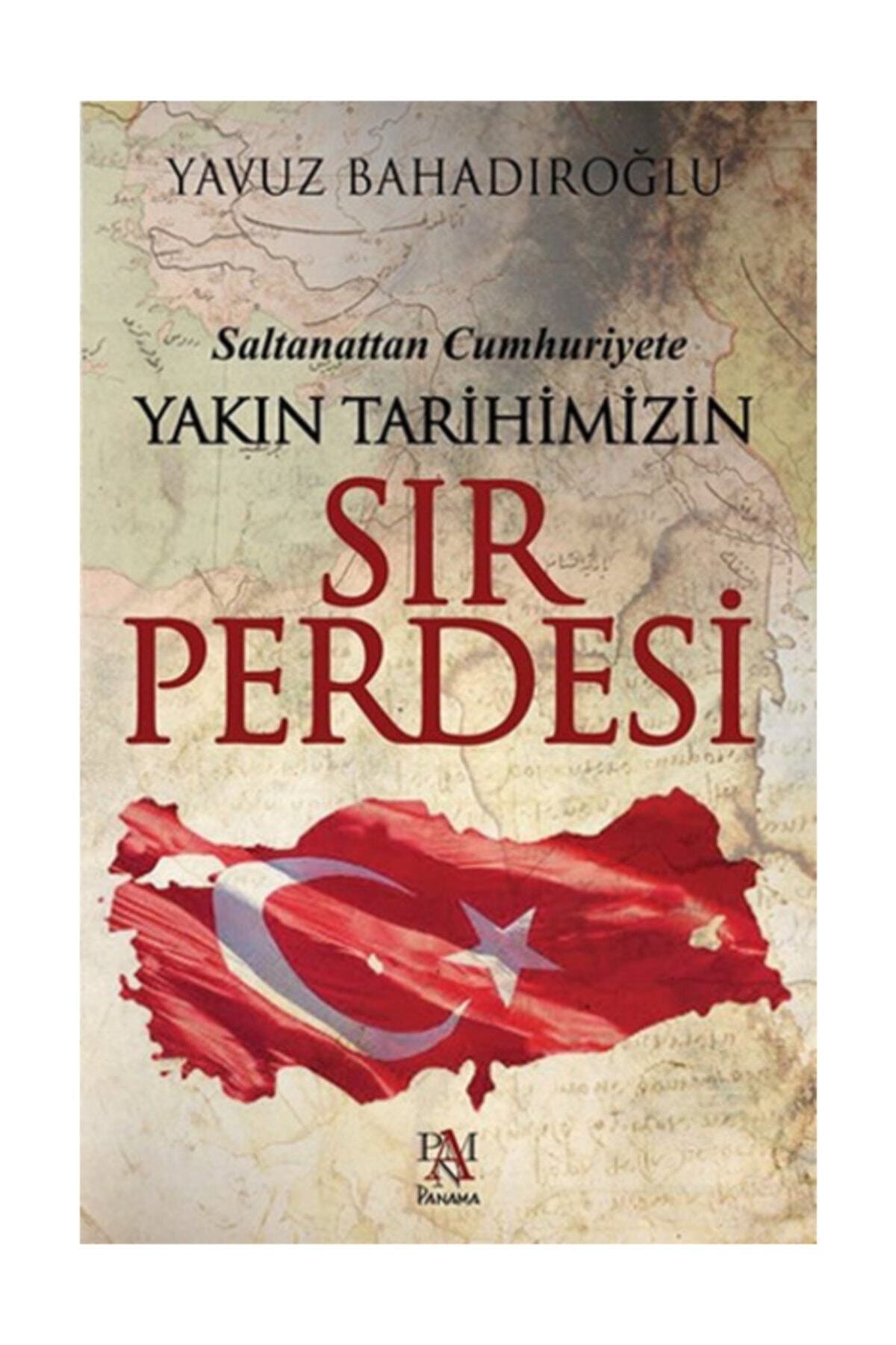 Panama Yayıncılık Saltanattan Cumhuriyete Yakın Tarihimizin Sır Perdesi