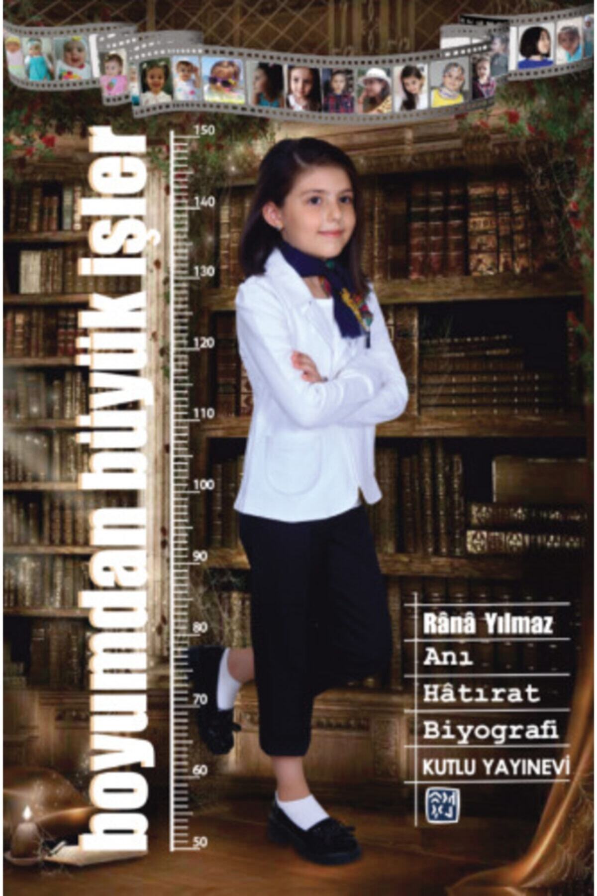 Boyumdan Büyük Işler - Anı, Hâtırat & Biyografi - Rânâ Yılmaz