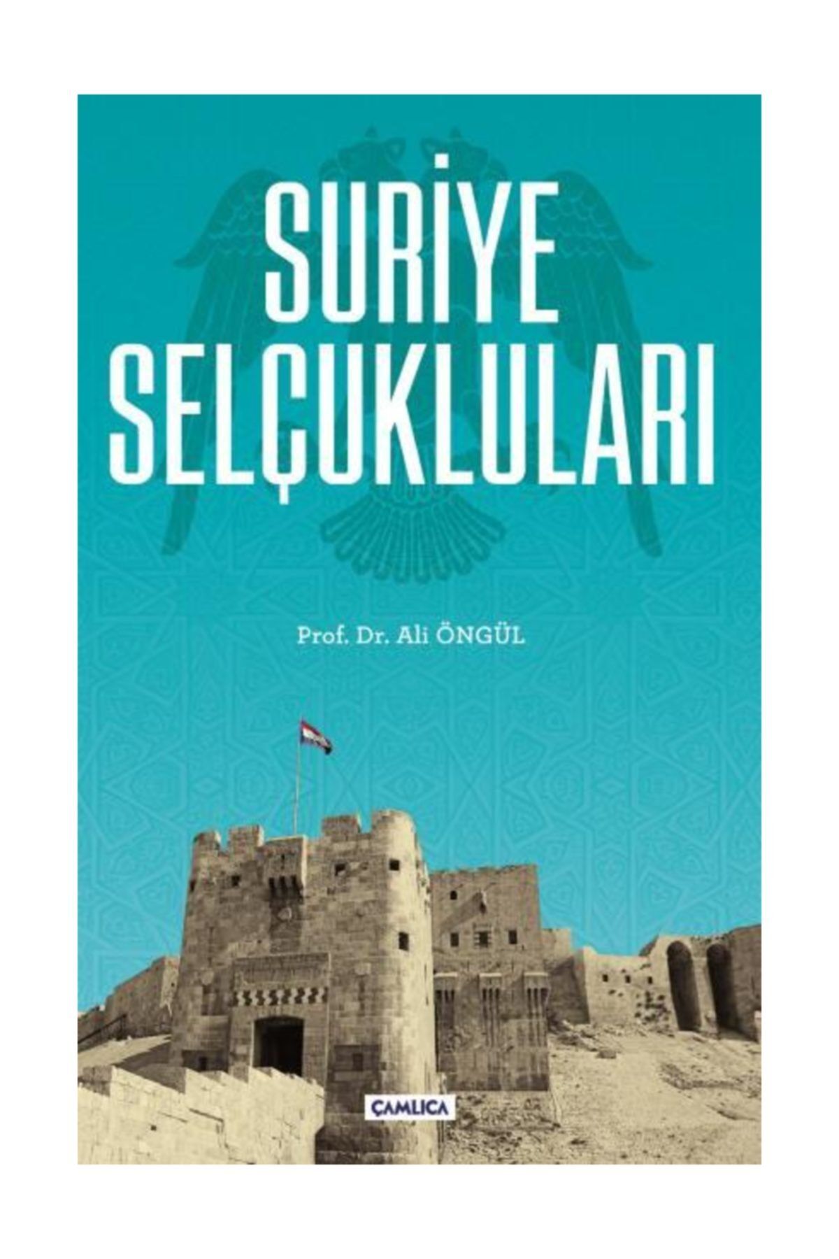 Camlica Basim Yayin Suriye Selcuklulari Ali Ongul 487370 Trendyol