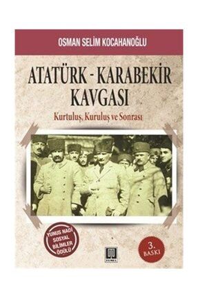 Atatürk - Karabekir Kavgası - Osman Selim Kocahanoğlu 263853