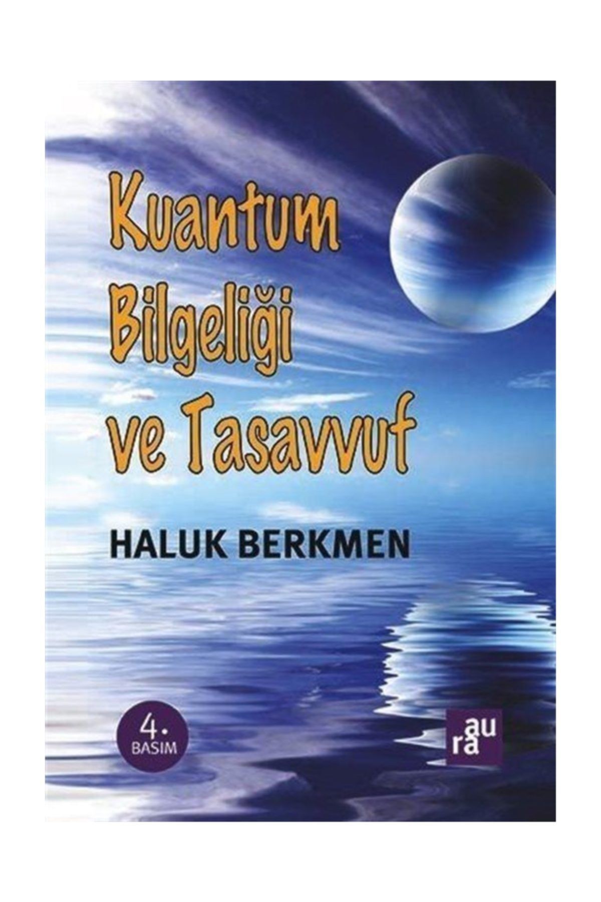 Aura Kitaplari Kuantum Bilgeligi Ve Tasavvuf Haluk Berkmen Haluk Berkmen Trendyol