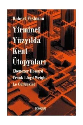 Daimon Yayınları Yirminci Yüzyılda Kent Ütopyaları Robert Fishman ...