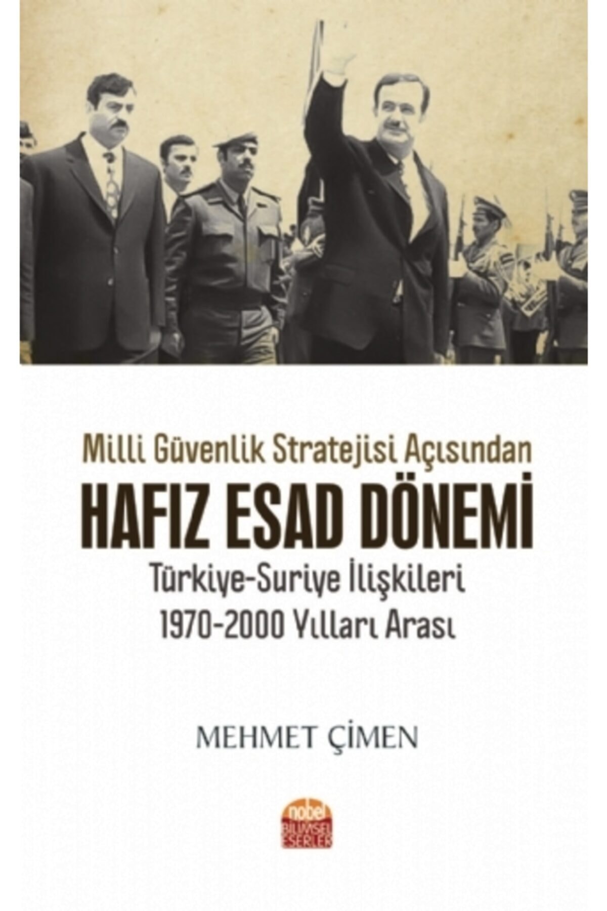 Millî Güvenlik Stratejisi Açısından HAFIZ ESAD DÖNEMİ TÜRKİYE-SURİYE İLİŞKİLERİ