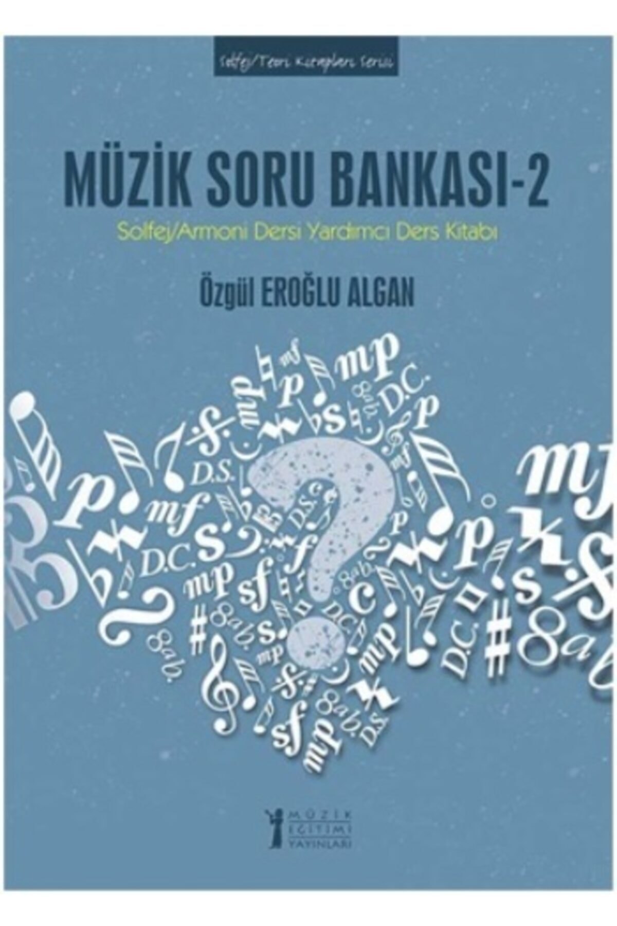 Müzik Soru Bankası 2 : Solfej Armoni Dersi Yardımcı Ders Kitabı