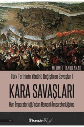 Türk Tarihinin Yönünü Değiştiren Savaşlar 01 - Kara Savaşları 9789751038258ery