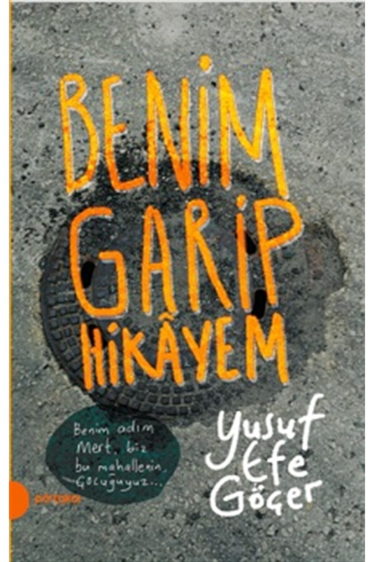 Benim Garip Hikayem Yusuf Efe Göçer Kitabı 120 Sayfa Portakal Kitap