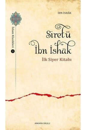 Sîretü Ibn Ishak & Ilk Siyer Kitabı 9786257387132