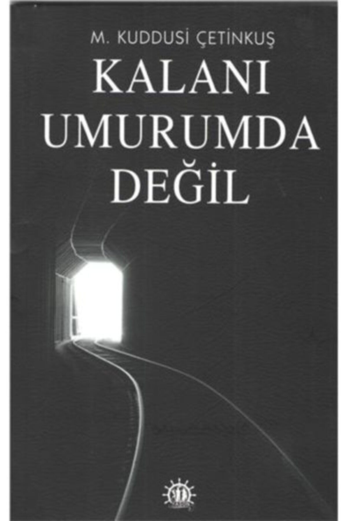 Kalanı Umurumda Değil - M. Kuddusi Çetinkuş 9786059481496