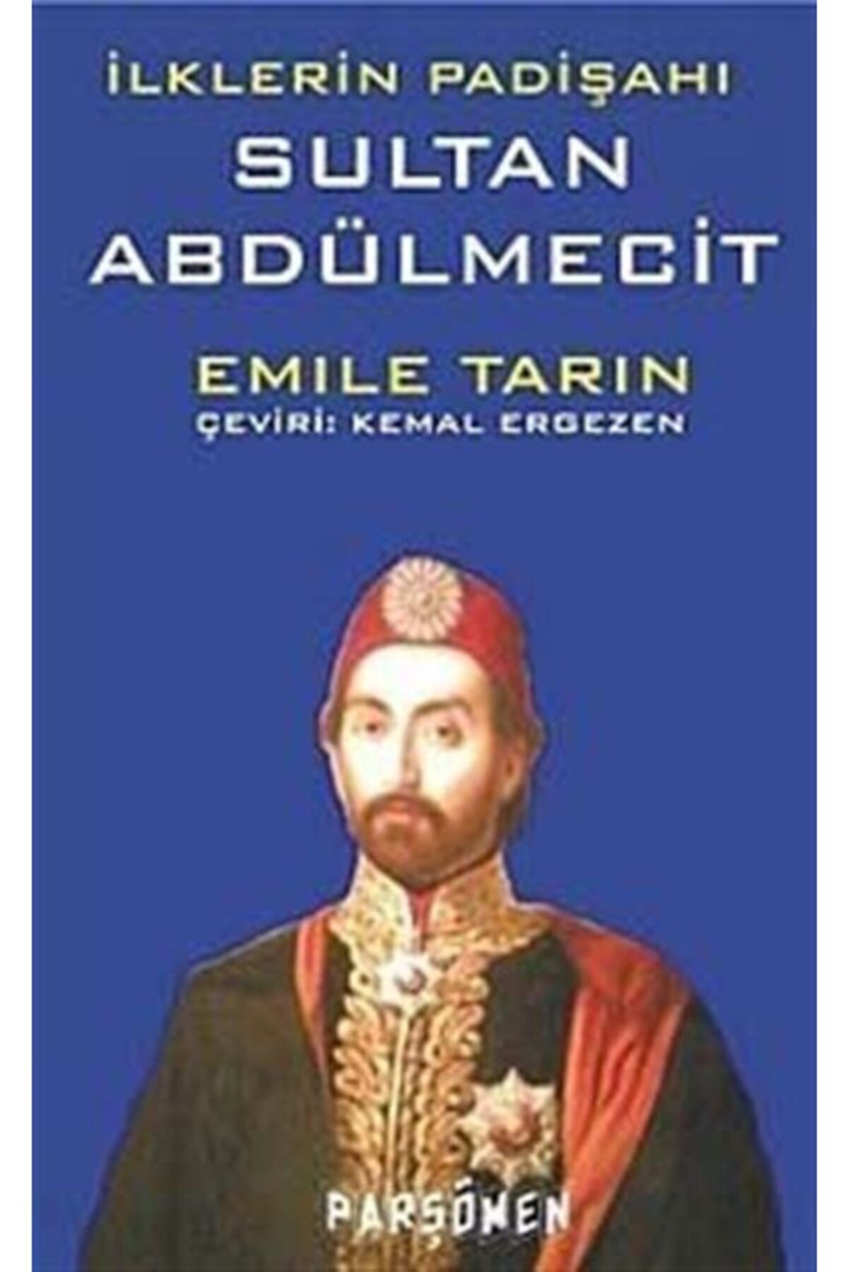 Genel Markalar Ilklerin Padişahı Sultan Abdülmecit (cep Boy)
