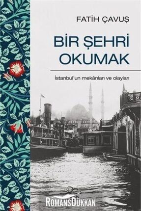 Bir Şehri Okumak - Istanbul'un Mekanları Ve Olayları 2-9786057649690