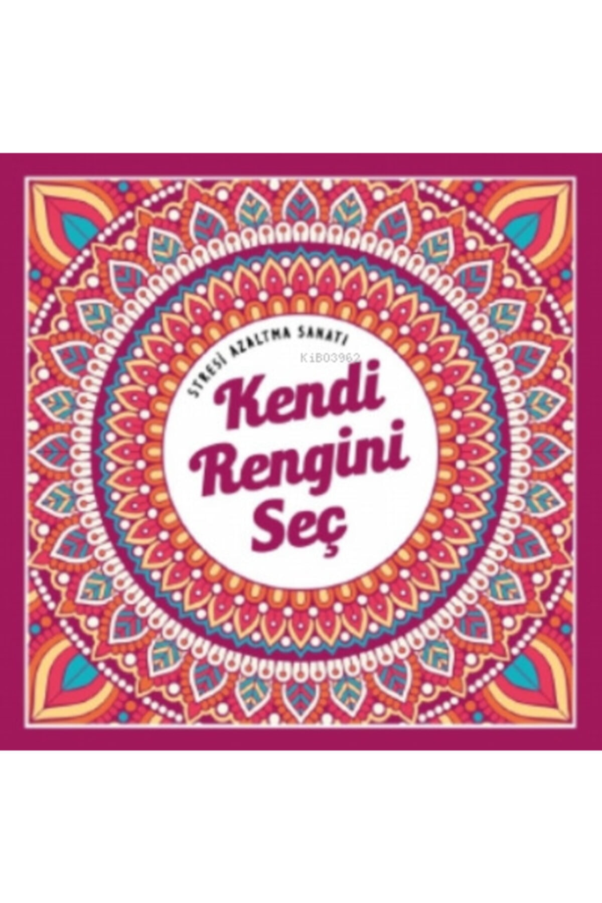 Kendi Rengini Seç Stresi Azaltma Sanatı