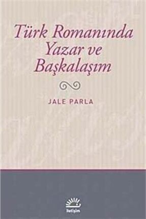 Türk Romanında Yazar Ve Başkalaşım 32205
