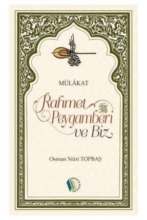 Rahmet Peygamberi Ve Biz - Osman Nuri Topbaş EY9786053023173