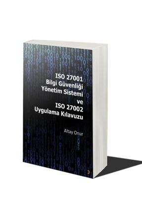 Iso 27001 Bilgi Güvenliği Yönetim Sistemi Ve Iso 27002 Uygulama Kılavuzu & Altay Onur 9786258006407