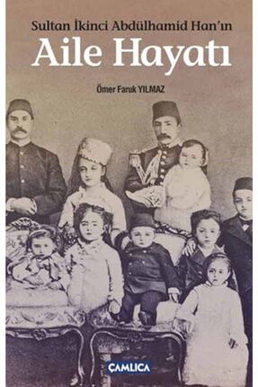 Kıda K11 Sultan Ikinci Abdülhamid Han’ın Aile Hayatı KRT.BSR.9786055331795
