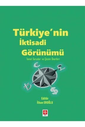 Türkiyenin Iktisadi Görünümü Temel Sorunlar Ve Çözüm Önerileri Ilhan Eroğlu 9786258024098