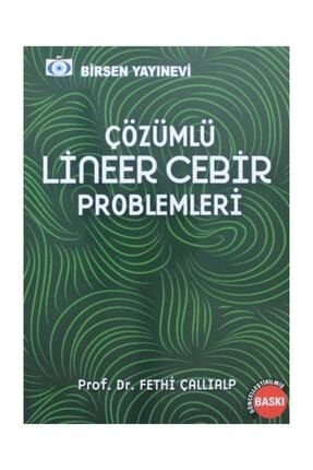 Çözümlü Lineer Cebir Problemleri - Fethi Çallıalp - Fethi Çallıalp KBIRSEN349407