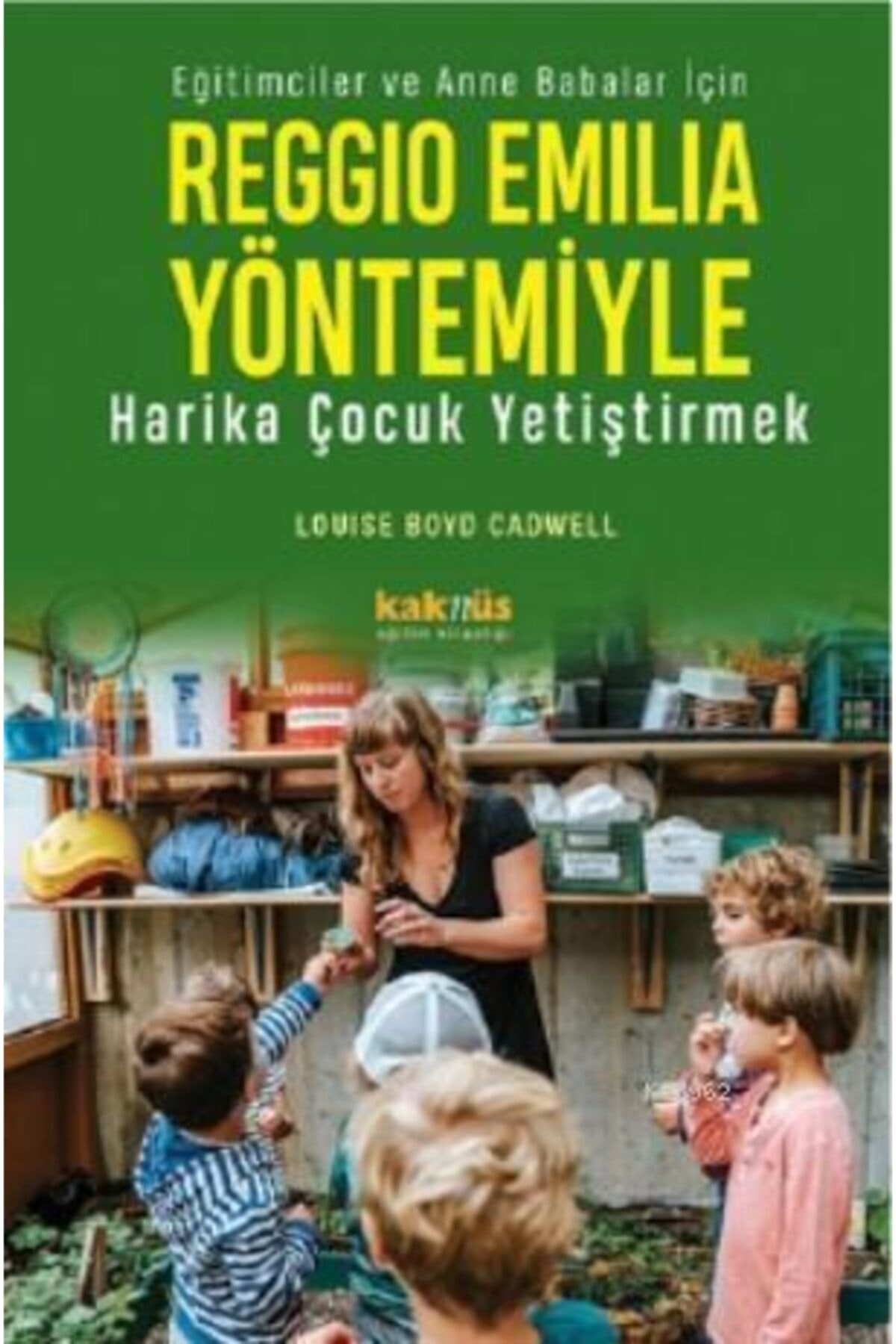 Genel Markalar Reggio Emilia Yöntemiyle Harika Çocuk Yetiştirmek Eğitimciler ve Anne Babalar İçin