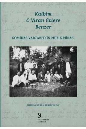 Kalbim O Viran Evlere Benzer-gomidas Vartabed'in Müzik Mirası 0001842910001
