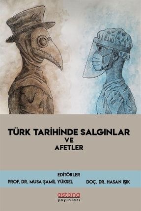 Türk Tarihinde Salgınlar Ve Afetler - Musa Şamil Yüksel 9786258045024