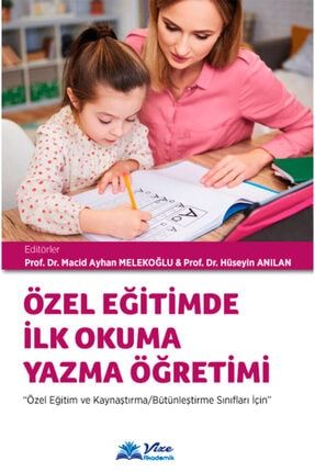 Özel Eğitimde Ilk Okuma Yazma Öğretimi - Macid Ayhan Melekoğlu - Vize Akademi 0089UYKSZ