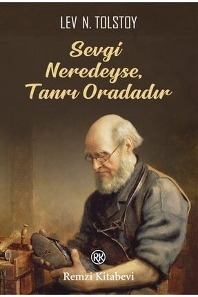 Sevgi Neredeyse, Tanrı Oradadır - Lev Nikolayeviç Tolstoy 9789751419491