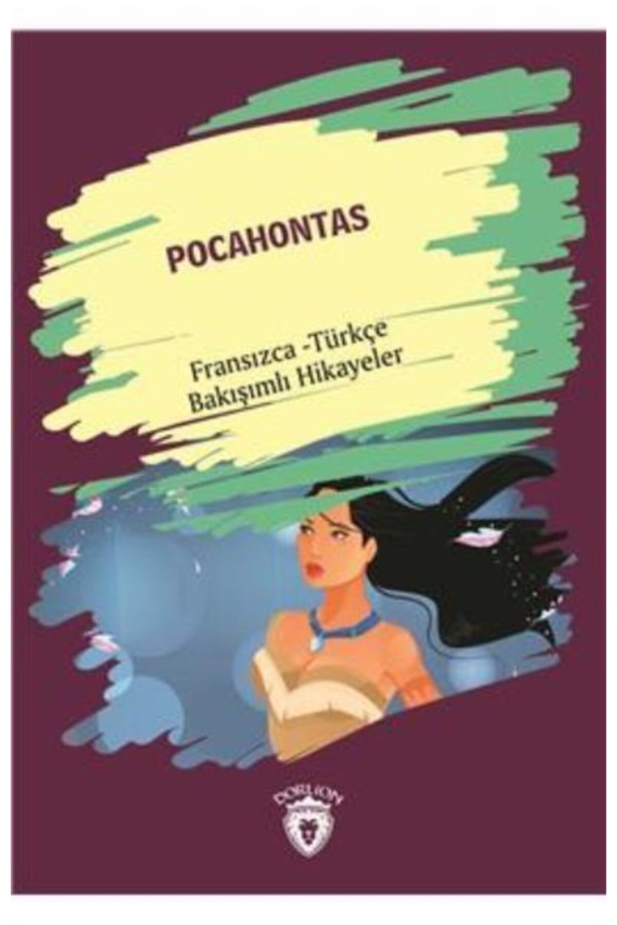 Dorlion Yayınları Pocahontas (Pocahontas) Fransızca Türkçe Bakışımlı Hikayeler