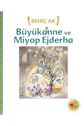 Büyükanne ve Miyop Ejderha - Behiç Ak 9789750710094