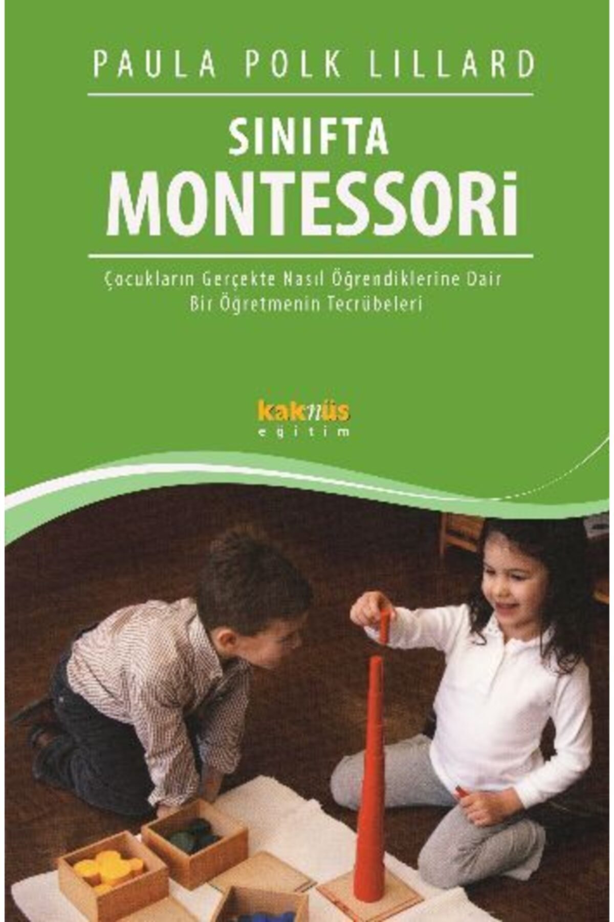Genel Markalar Sınıfta Montessori Çocukların Gerçekte Nasıl Öğrendiklerine Dair Bir Öğretmenin Tecrübeleri