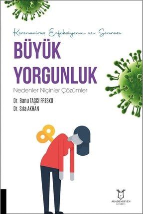 Koronavirüs Enfeksiyonu Ve Sonrası Büyük Yorgunluk Nedenler Niçinler Çözümler TYC00308015843
