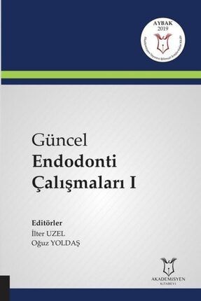 Güncel Endodonti Çalışmaları I ( Aybak 2019 Mart ) 9786052583036