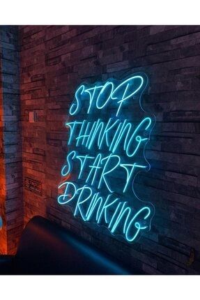 Stop Thınkıng Start Drınkıng Neon Led Tablo stopthıkıng1
