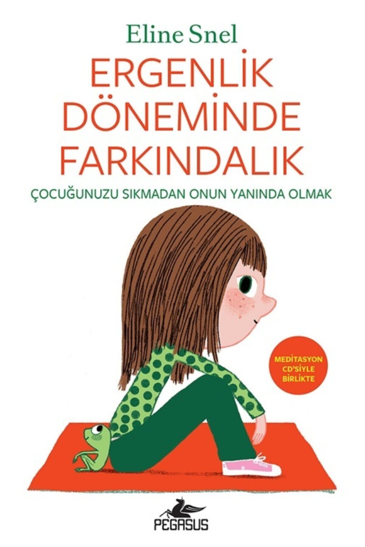 Pegasus Yayınları Ergenlik Döneminde Farkındalık: Çocuğunuzu Sıkmadan Onun Yanında Olmak (CD'li) - Eline Snel