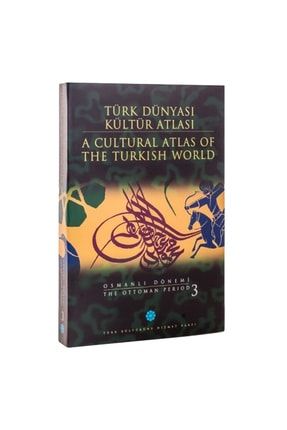 Türk Dünyası Kültür Atlası Osmanlı Dönemi 3. Cilt 9789757522112O